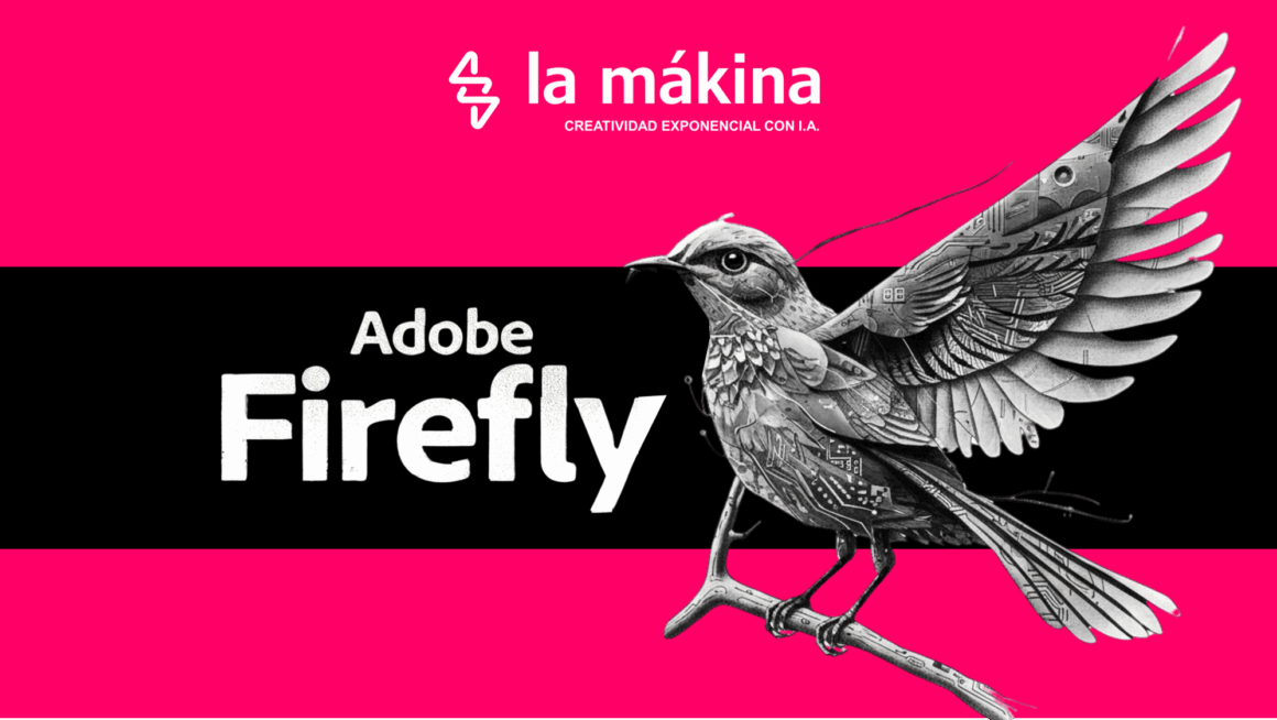 Adobe FireFly La Mákina - Agencia especializada en Inteligencia artificial
