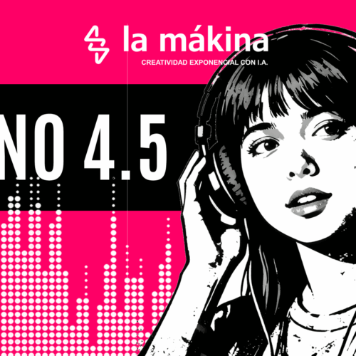 Suno 4.5 La Mákina - Agencia especializada en Inteligencia Artificial