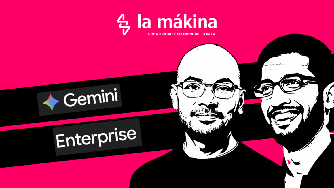 Google Gemini Enterprise La Mákina - Agencia especializada en Inteligencia Artificial