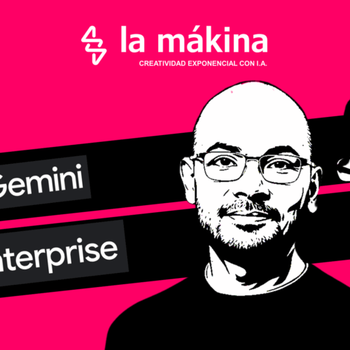 Google Gemini Enterprise La Mákina - Agencia especializada en Inteligencia Artificial
